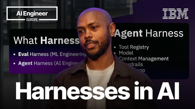 Harnesses in AI: A Deep Dive — Tejas Kumar, IBM (AI Engineer Europe 2026)